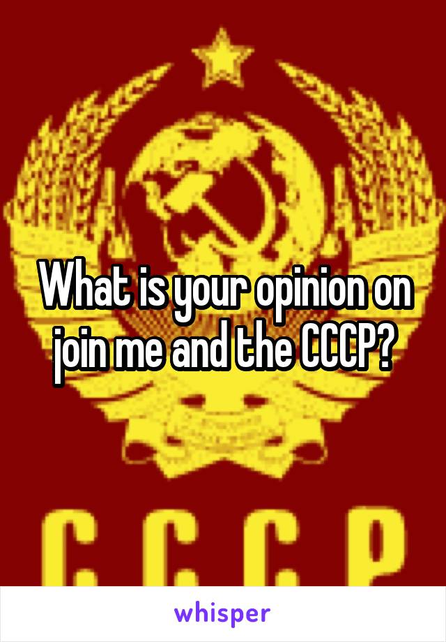 What is your opinion on join me and the CCCP?