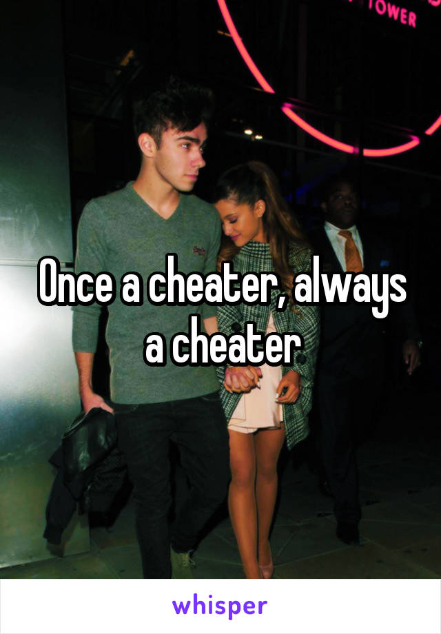 Once a cheater, always a cheater