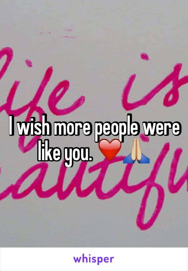  I wish more people were like you. ❤️🙏🏼