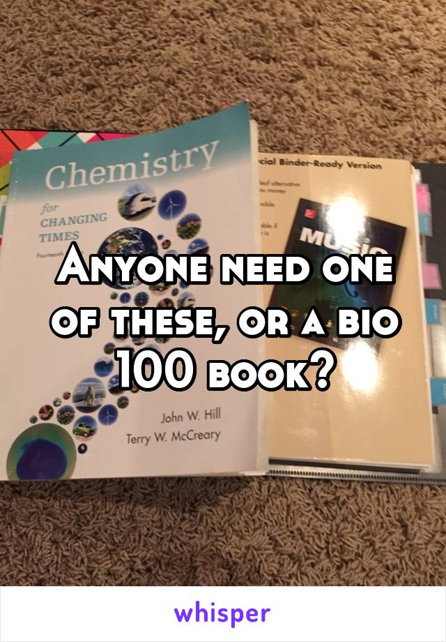 Anyone need one of these, or a bio 100 book?