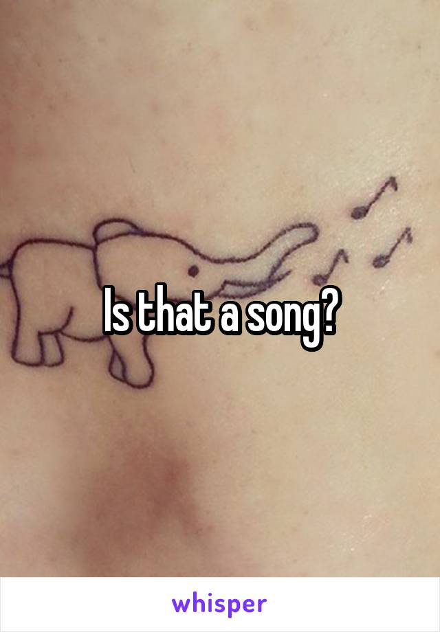 Is that a song?