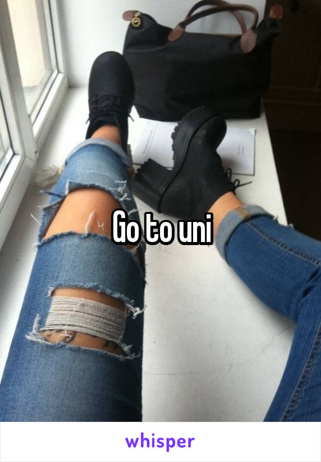 Go to uni