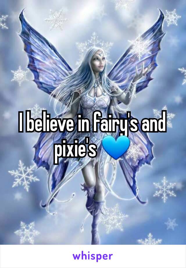 I believe in fairy's and pixie's 💙