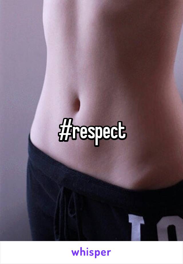 #respect