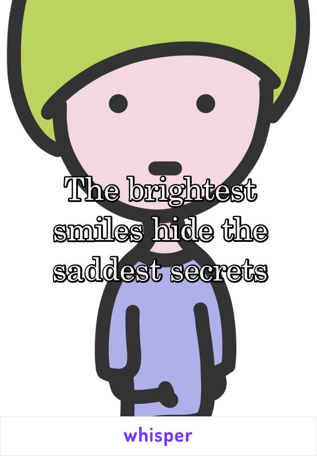 The brightest smiles hide the saddest secrets