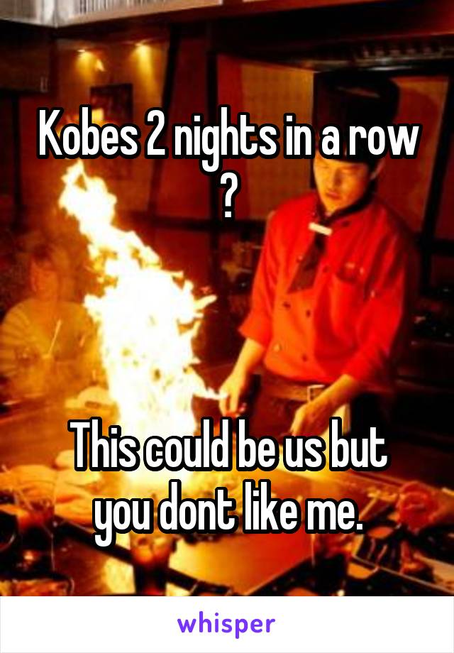 Kobes 2 nights in a row 😍



This could be us but you dont like me.