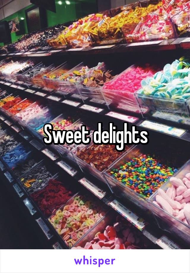 Sweet delights