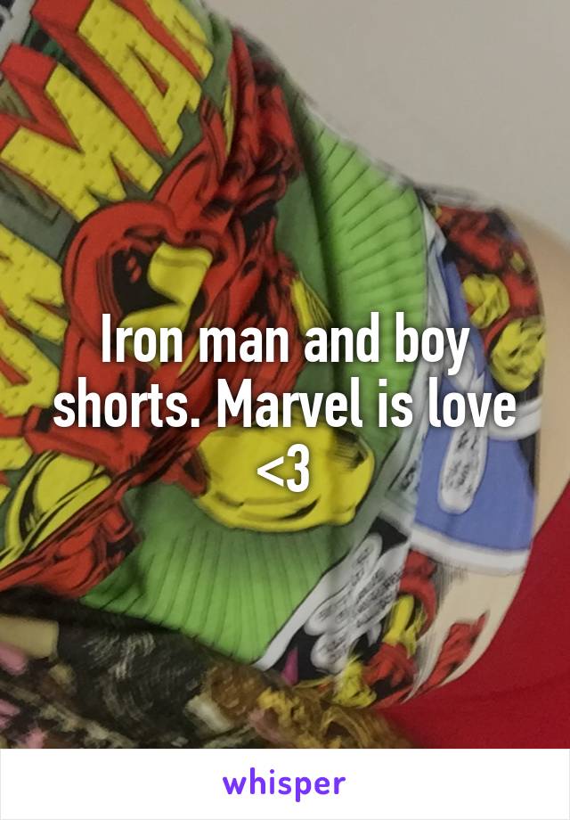 Iron man and boy shorts. Marvel is love <3