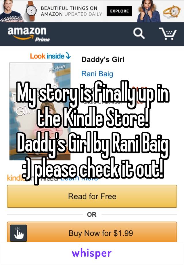 My story is finally up in the Kindle Store! Daddy's Girl by Rani Baig :) please check it out!