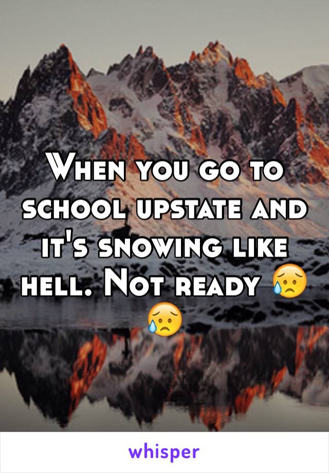 When you go to school upstate and it's snowing like hell. Not ready 😥😥