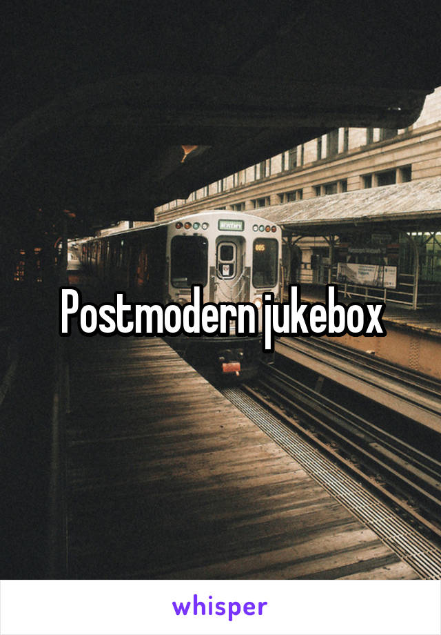 Postmodern jukebox