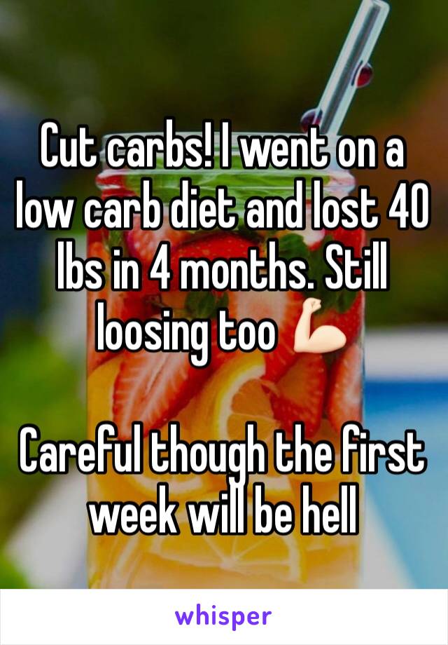 Cut carbs! I went on a low carb diet and lost 40 lbs in 4 months. Still loosing too 💪🏻 

Careful though the first week will be hell