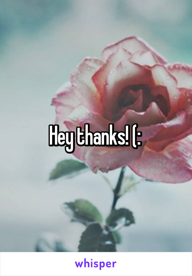 Hey thanks! (: 
