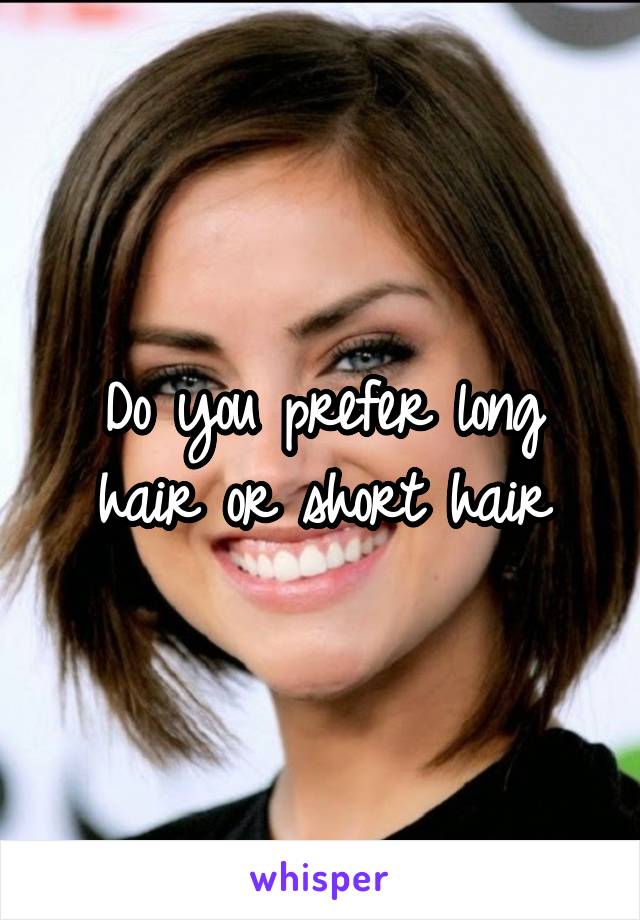 Do you prefer long hair or short hair