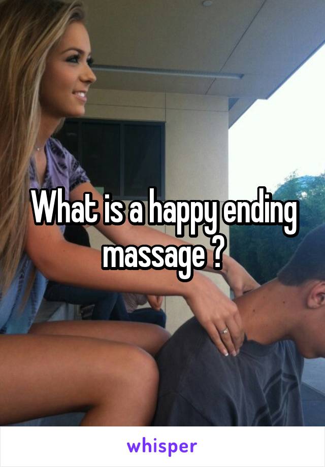 What is a happy ending massage ?
