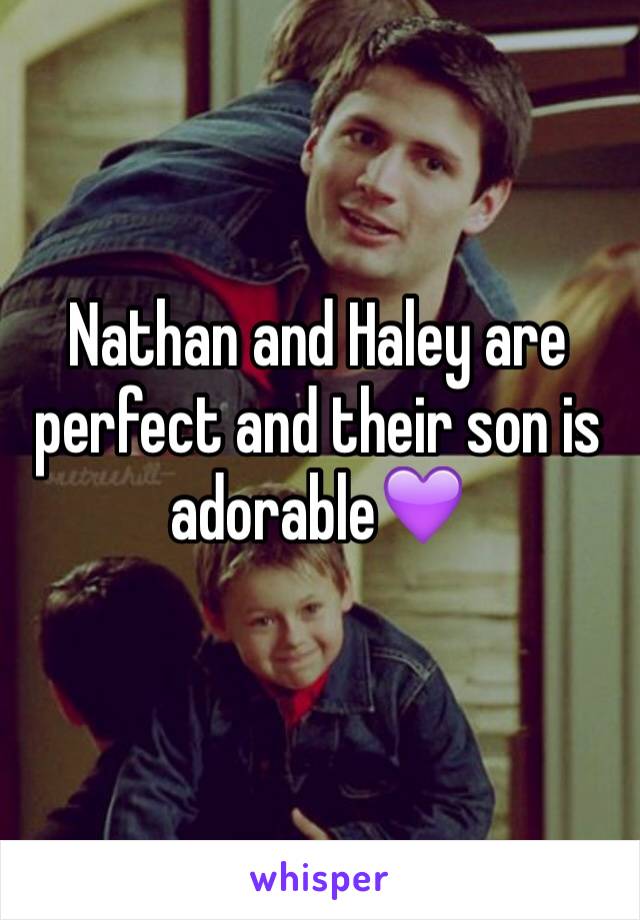 Nathan and Haley are perfect and their son is adorable💜