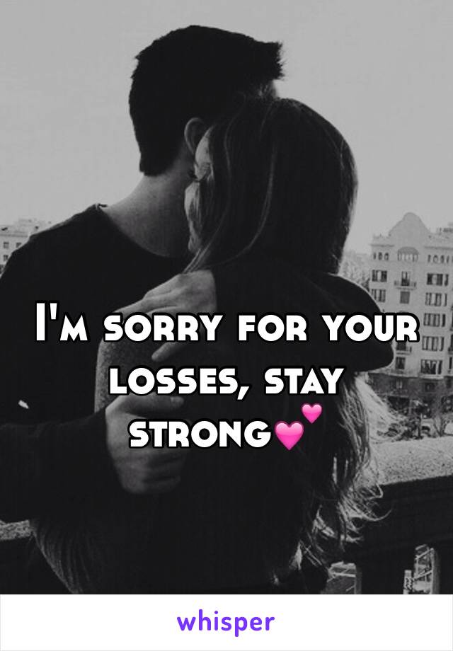 I'm sorry for your losses, stay strong💕