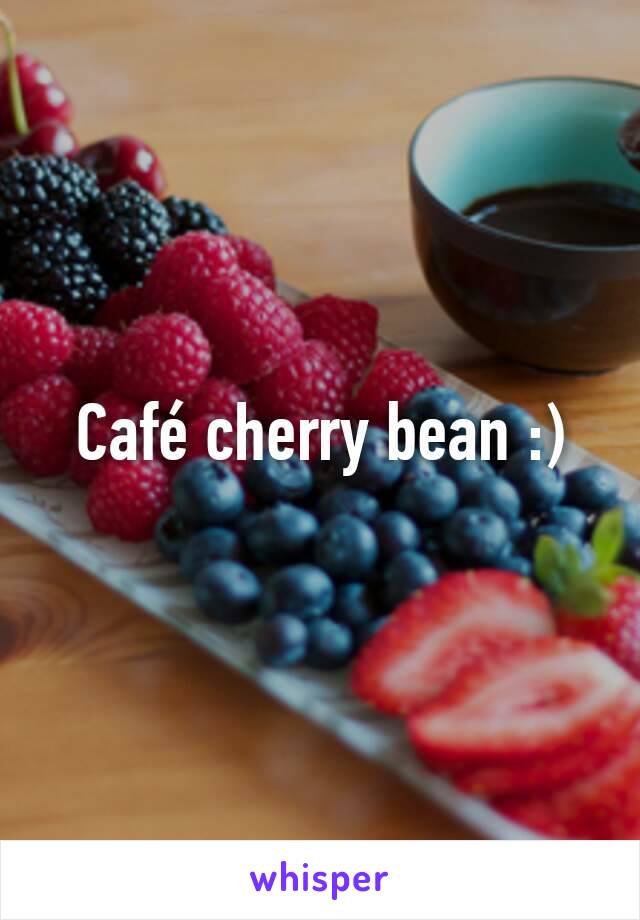 Café cherry bean :)