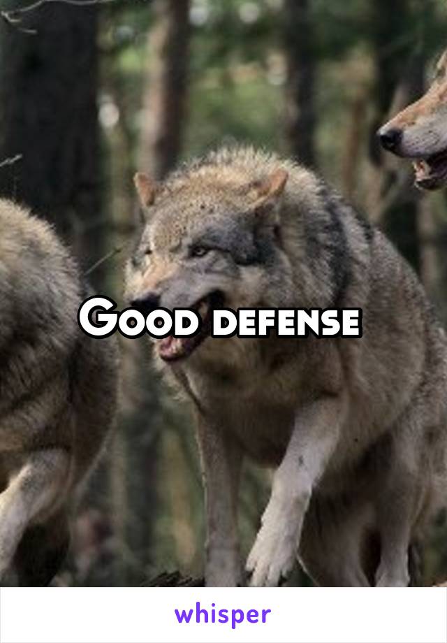 Good defense 