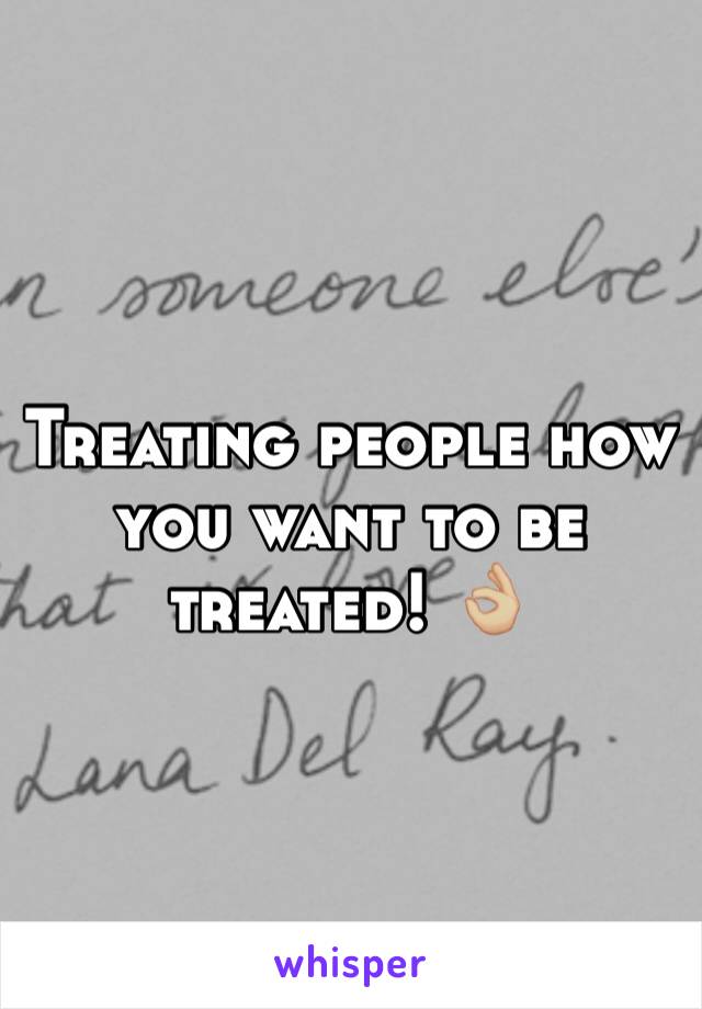 Treating people how you want to be treated! 👌🏼