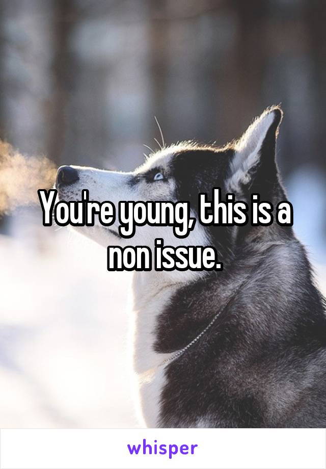 You're young, this is a non issue.