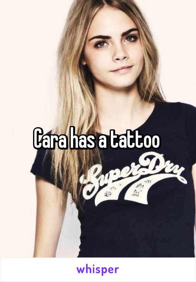 Cara has a tattoo 