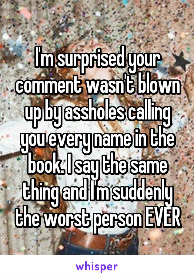I'm surprised your comment wasn't blown up by assholes calling you every name in the book. I say the same thing and I'm suddenly the worst person EVER