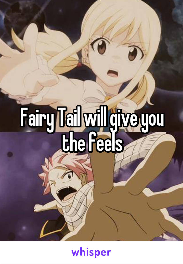 Fairy Tail will give you the feels