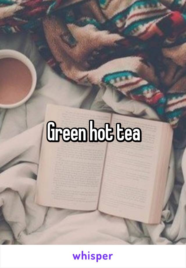 Green hot tea