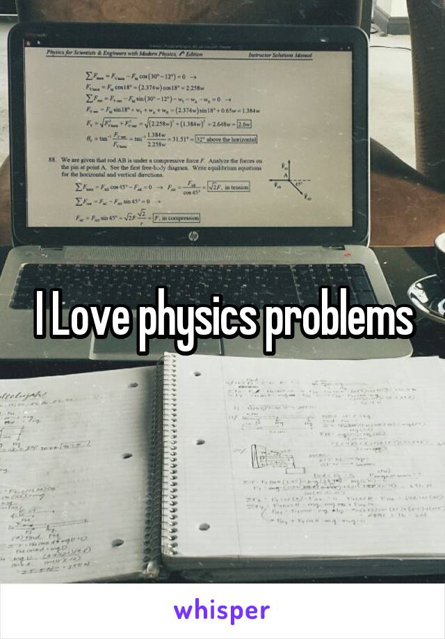 I Love physics problems