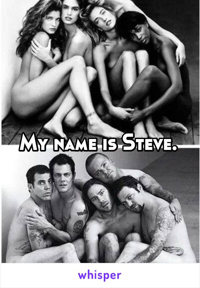 My name is Steve. 