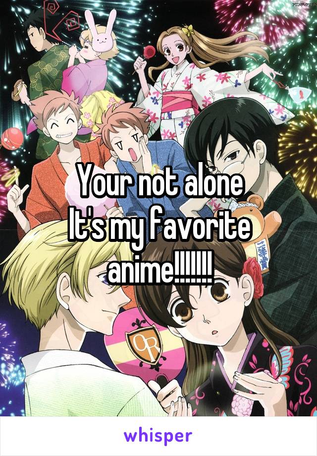 Your not alone
It's my favorite anime!!!!!!!