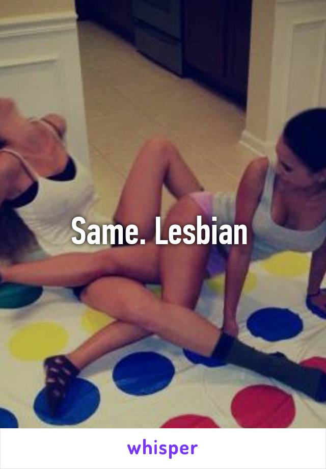 Same. Lesbian 