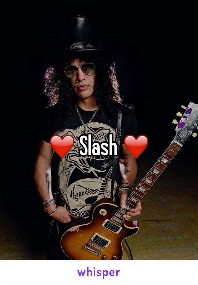 ❤️ Slash ❤️