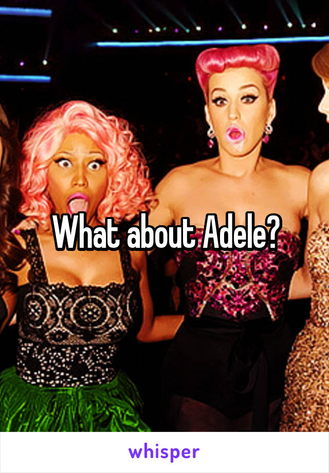 What about Adele?