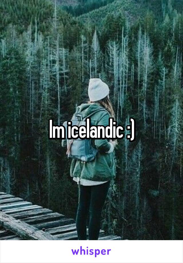 Im icelandic :)