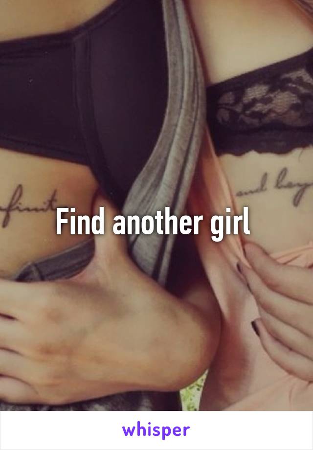 Find another girl 