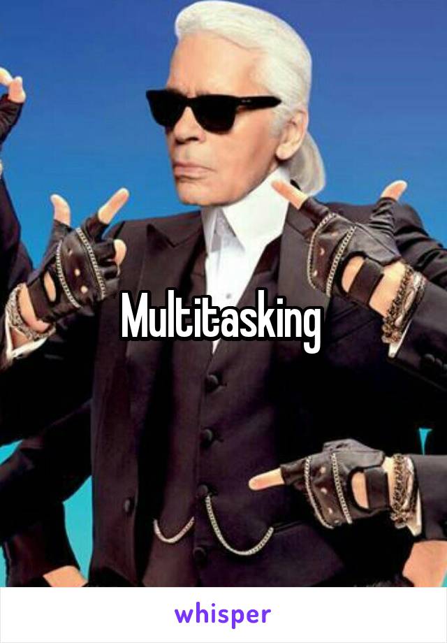 Multitasking 