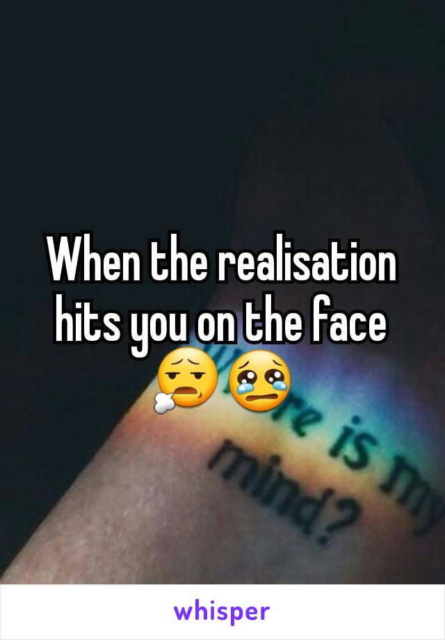 When the realisation hits you on the face😧😢