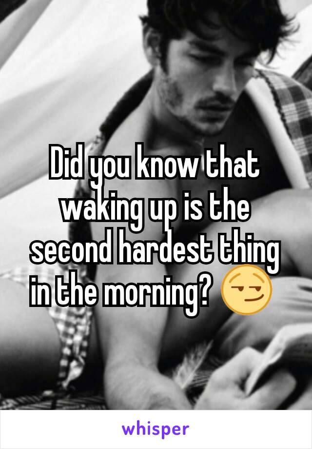 Did you know that waking up is the second hardest thing in the morning? 😏 