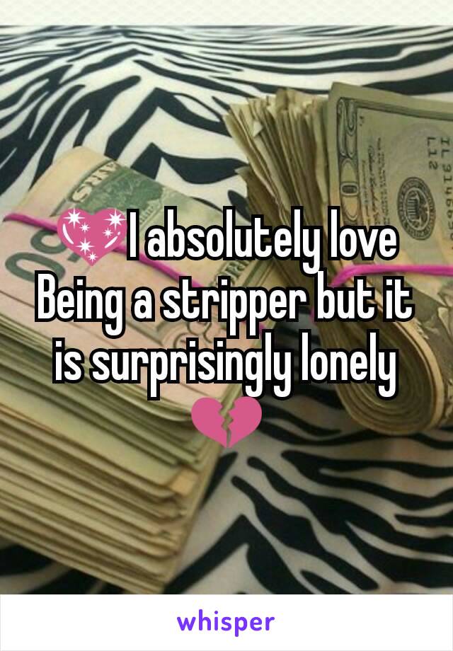 💖I absolutely love Being a stripper but it is surprisingly lonely 💔