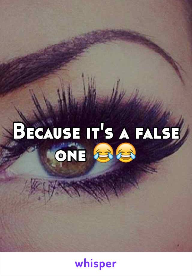 Because it's a false one 😂😂