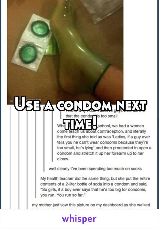 Use a condom next time!