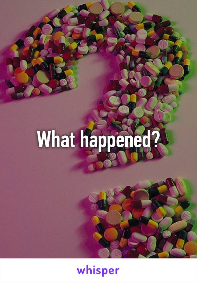 What happened?