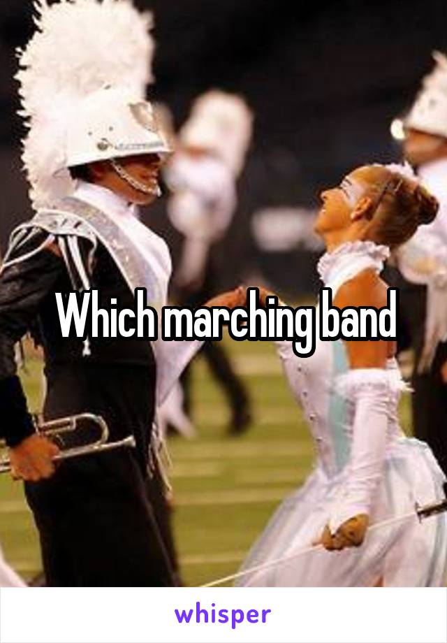 Which marching band