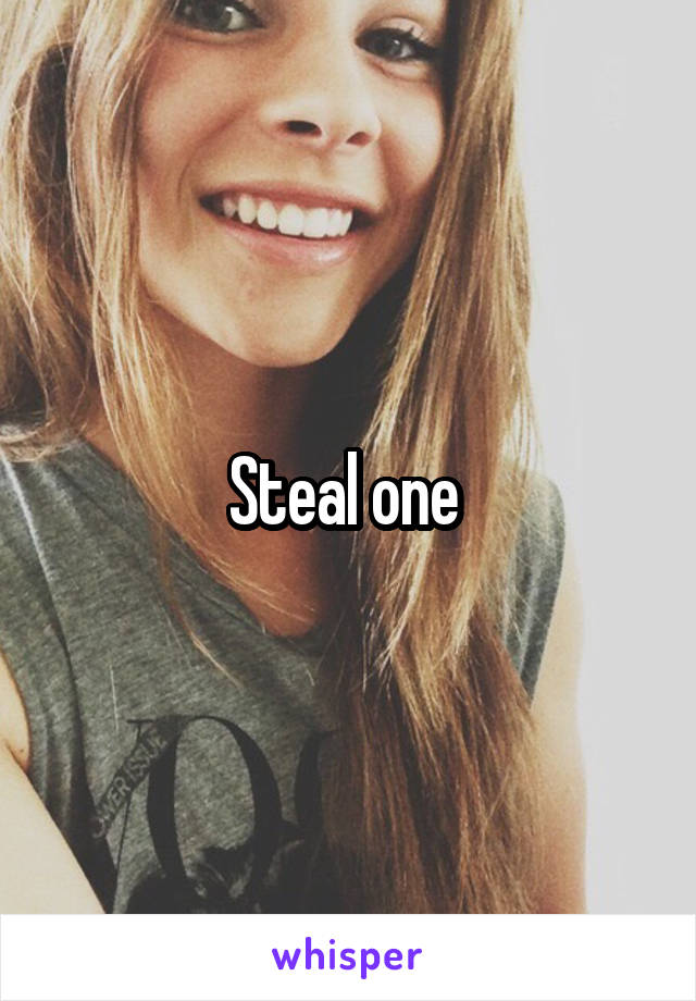 Steal one 