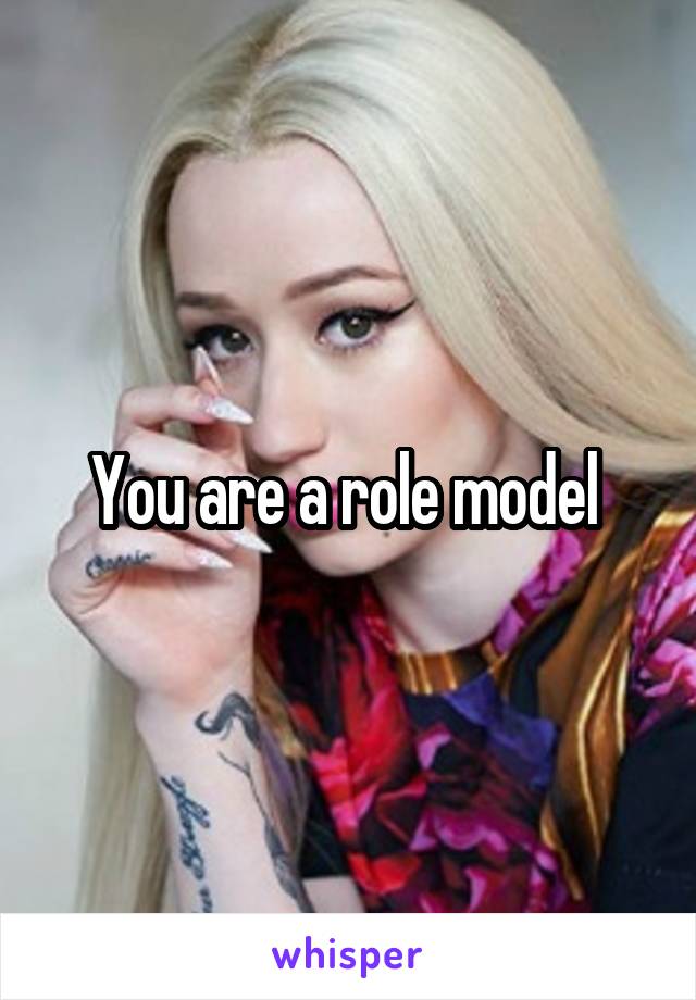 You are a role model 