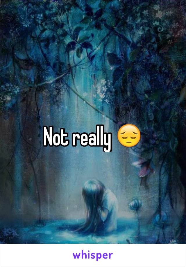 Not really 😔