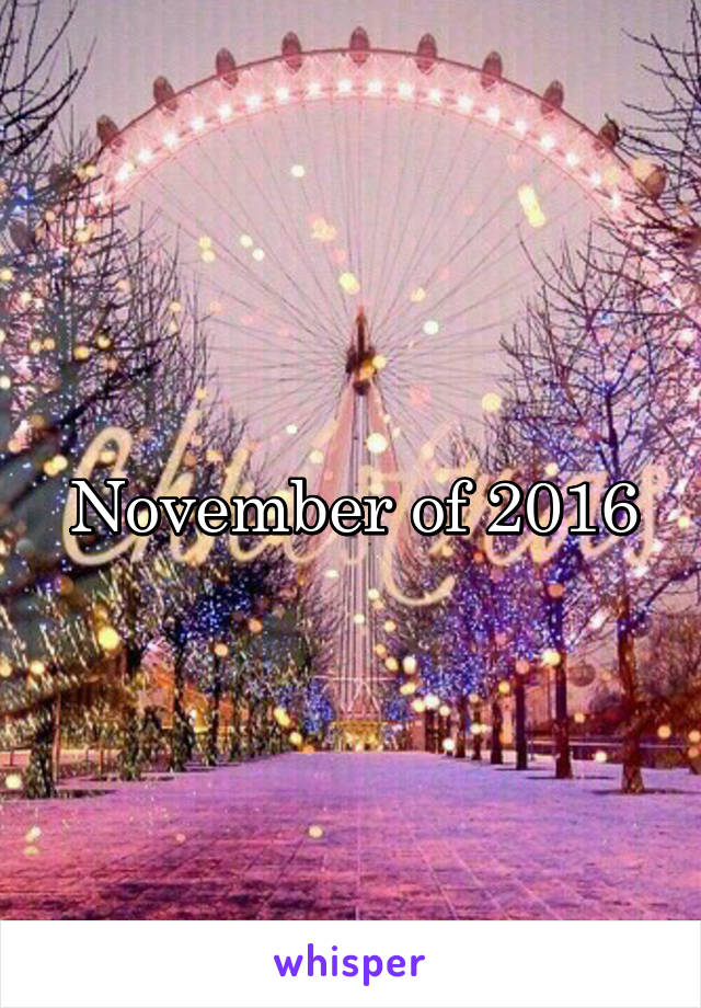 November of 2016