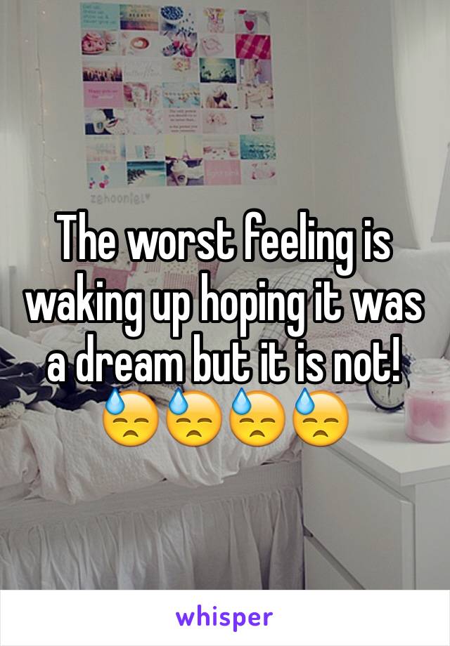 The worst feeling is waking up hoping it was a dream but it is not! 😓😓😓😓 